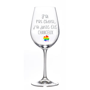 Wine Glass - j'ai pas choisi, j'ai juste été chanceux