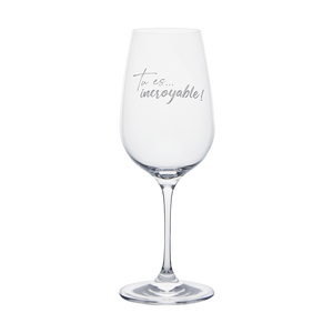 Wine Glass - Tu es... incroyable