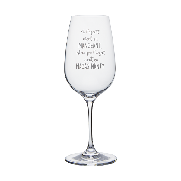 Wine Glass - SI l'appétit vient en mangeant, est-ce que l'argent vient en magasinant?