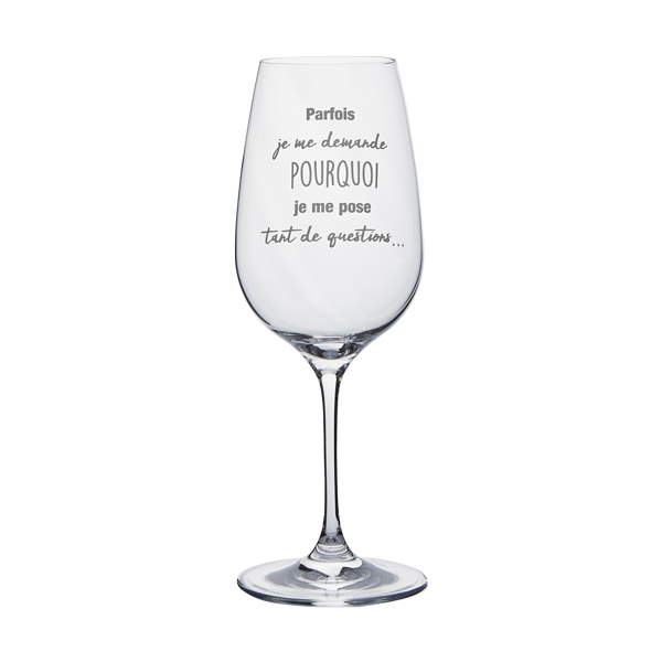Wine Glass - Parfois je me demande pourquoi je me pose tant de questions